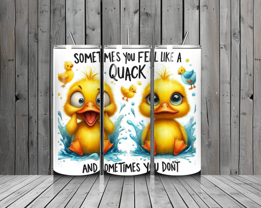 T36. Feel like a Quack 20oz. Tumbler